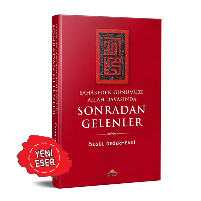 SAHABEDEN GÜNÜMÜZE ALLAH DAVASINDA SONRADAN GELENLER