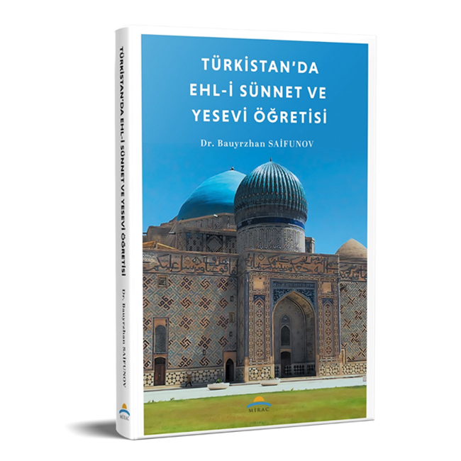 TÜRKİSTAN’DA EHL-İ SÜNNET VE YESEVİ ÖĞRETİSİ